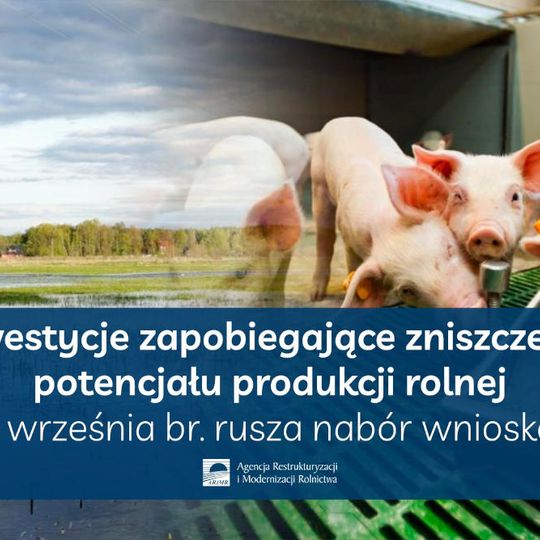 Inwestycje zapobiegające zniszczeniu potencjału produkcji rolnej – wkrótce rusza nabór 