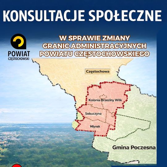 Konsultacje społeczne dotyczące zmiany granic Powiatu Częstochowskiego Konsultacje społeczne dotyczące zmiany granic Powiatu Częstochowskiego