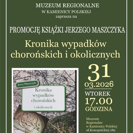 Muzeum Regionalne w Kamienicy Polskiej serdecznie zaprasza na promocję książki autorstwa Jerzego Maszczyka pt. „Kronika wypadków chorońskich i okolicznych”. Muzeum Regionalne w Kamienicy Polskiej serdecznie zaprasza na promocję książki autorstwa Jerzego Maszczyka pt. „Kronika wypadków chorońskich i okolicznych”.