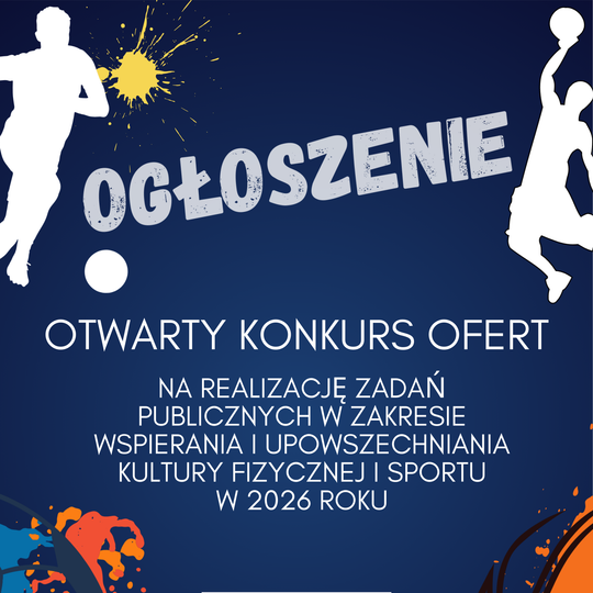 OTWARTY KONKURS OFERT NA REALIZACJĘ ZADAŃ PUBLICZNYCH W ZAKRESIE WSPIERANIA I UPOWSZECHNIANIA KULTURY FIZYCZNEJ I SPORTU W 2026 ROKU