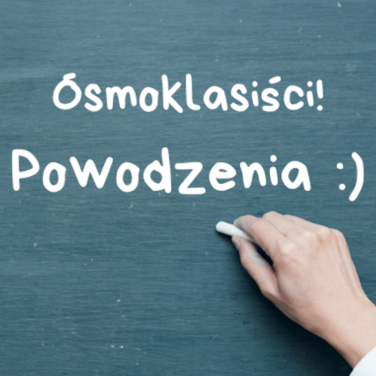 Powodzenia Ósmoklasiści!