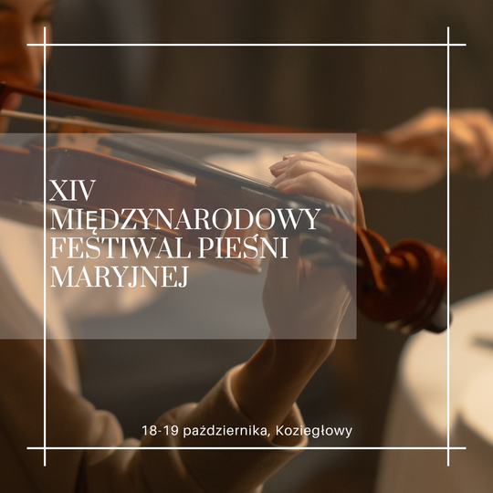 XIV Międzynarodowy Festiwal Pieśni Maryjnej w Koziegłowach