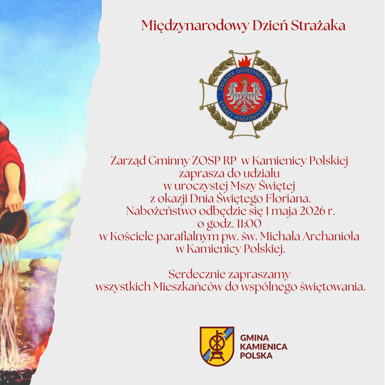 Zarząd Gminny ZOSP RP w Kamienicy Polskiej zaprasza do udziału w uroczystej Mszy Świętej z okazji Dnia Świętego Floriana.