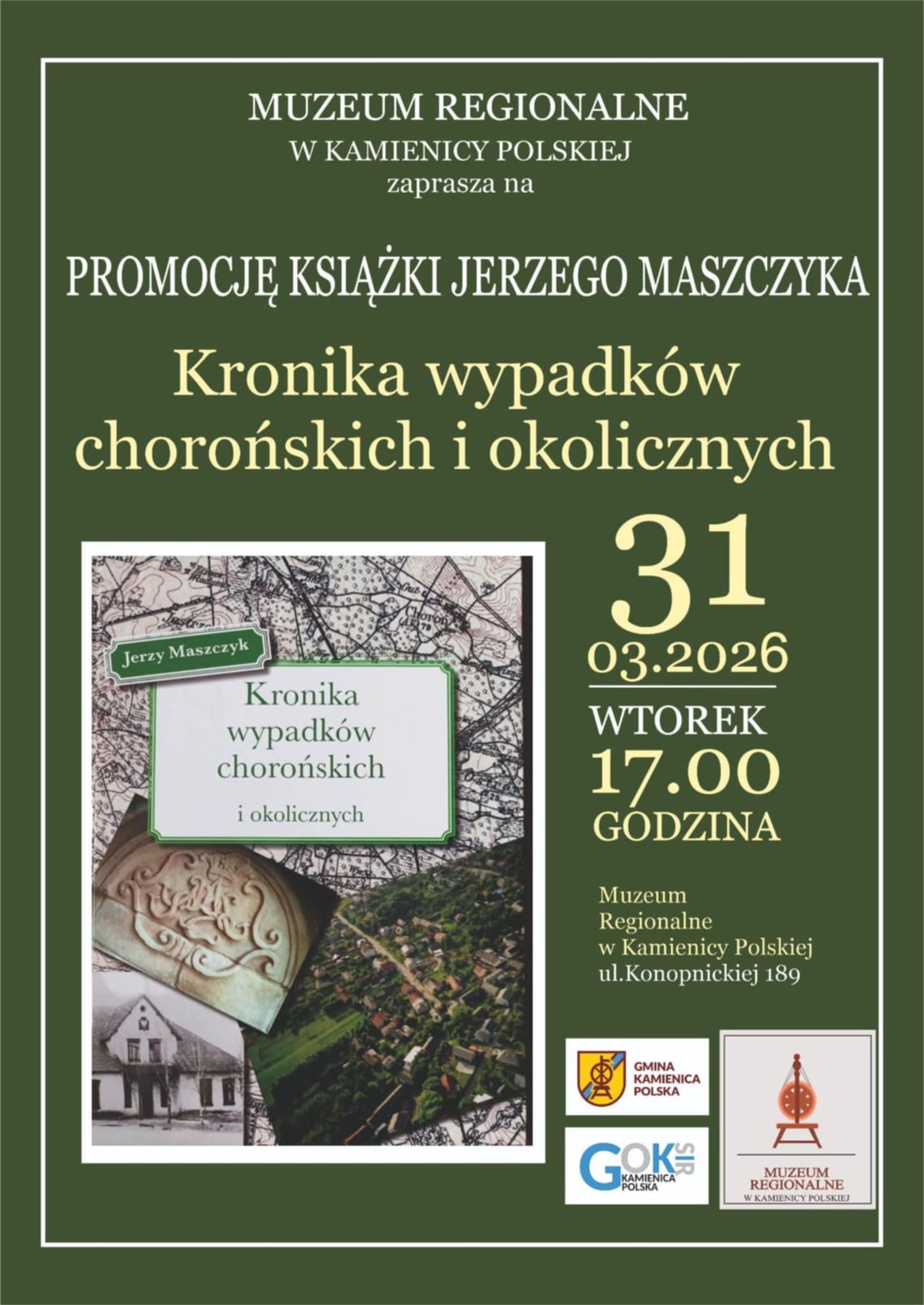 Muzeum Regionalne w Kamienicy Polskiej serdecznie zaprasza na promocję książki autorstwa Jerzego Maszczyka pt. „Kronika wypadków chorońskich i okolicznych”. Muzeum Regionalne w Kamienicy Polskiej serdecznie zaprasza na promocję książki autorstwa Jerzego Maszczyka pt. „Kronika wypadków chorońskich i okolicznych”.