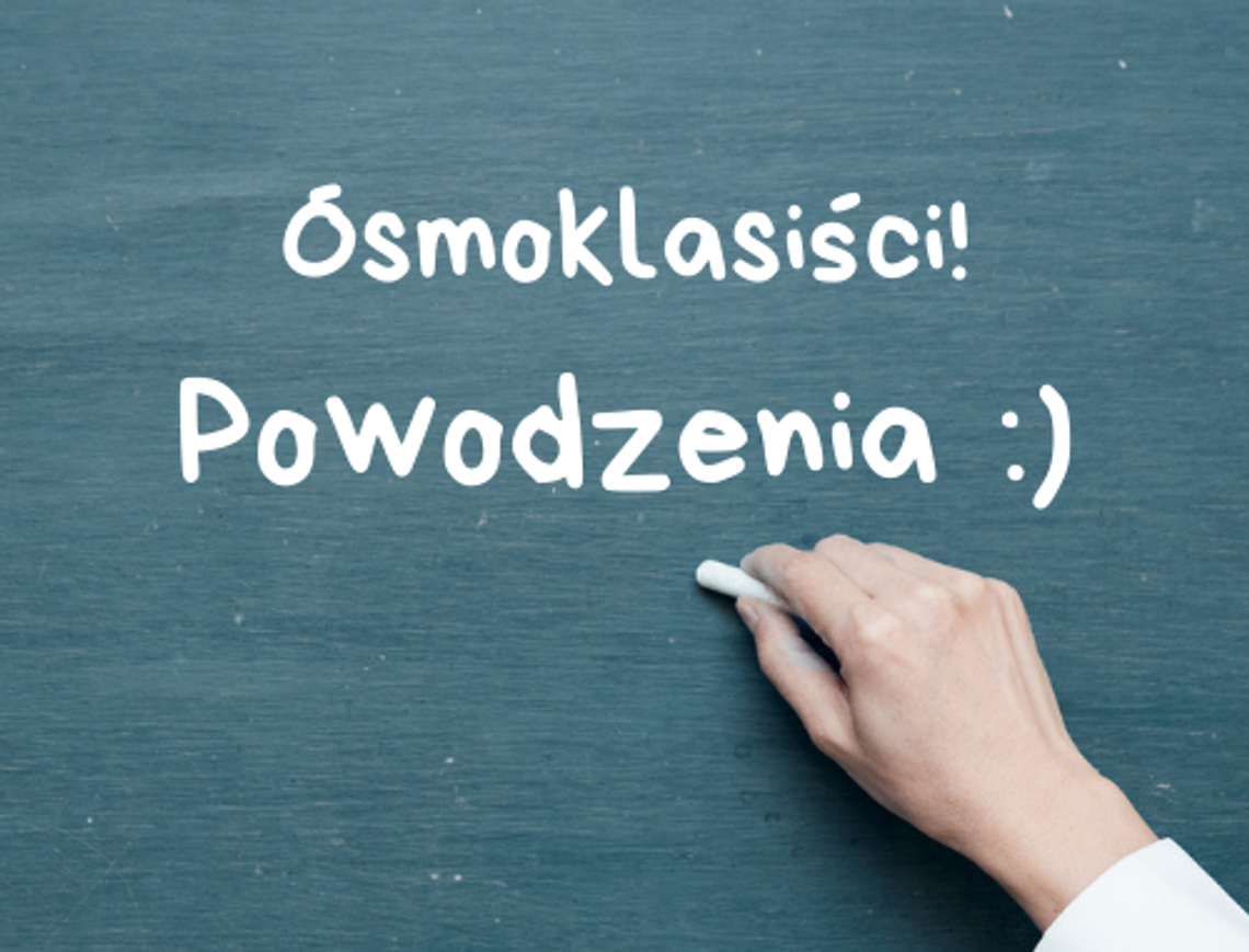 Powodzenia Ósmoklasiści!